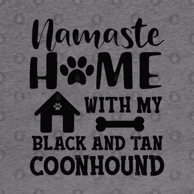 black and tan coonhound dog - Namaste home with my Black and tan coonhound by KC Happy Shop